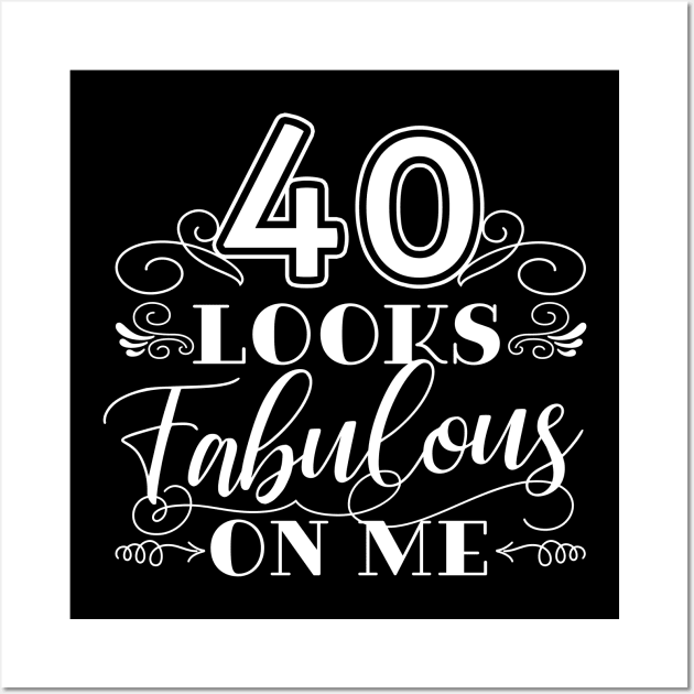 40 Looks Fabulous 40th Birthday Wall Art by AnnaBanana